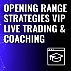 Opening Range Strategies VIP Live Trading & Coaching